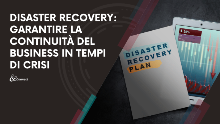Disaster Recovery: Garantire la continuità del business in tempi di crisi